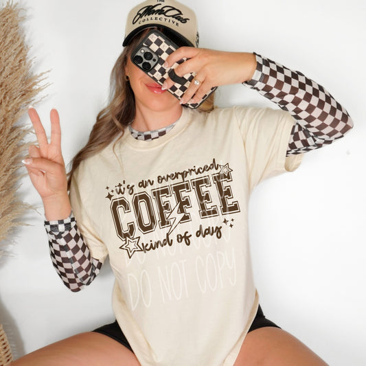Overpriced Coffee Kind of Day Tee