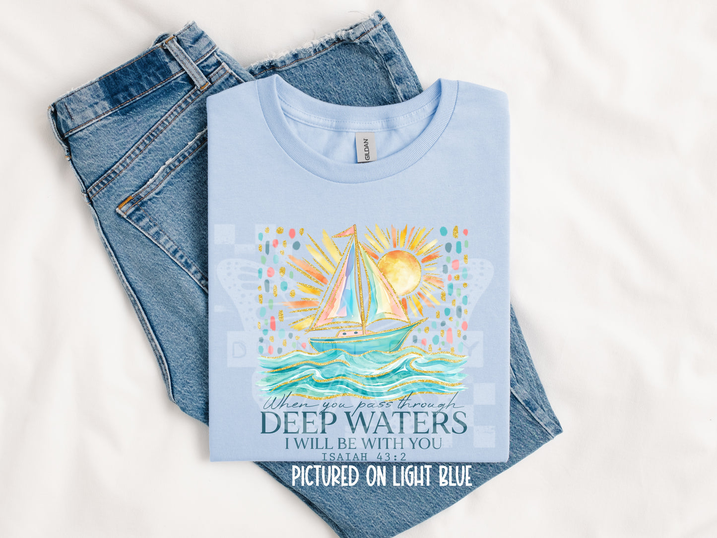 TOTW: When You Go Through Deep Waters Tee