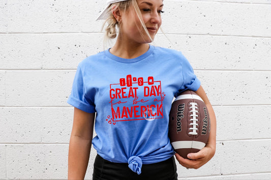 It's A Great Day To Be A Maverick Tee