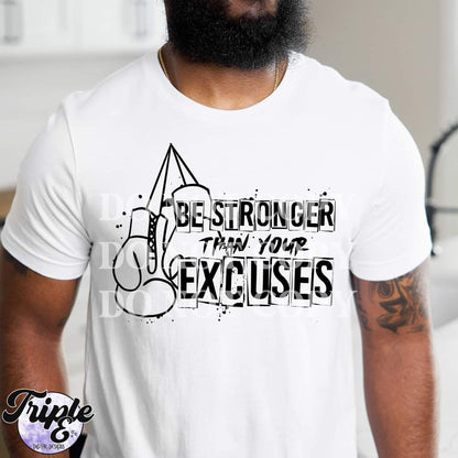 Be Stronger Than Your Excuses Tee