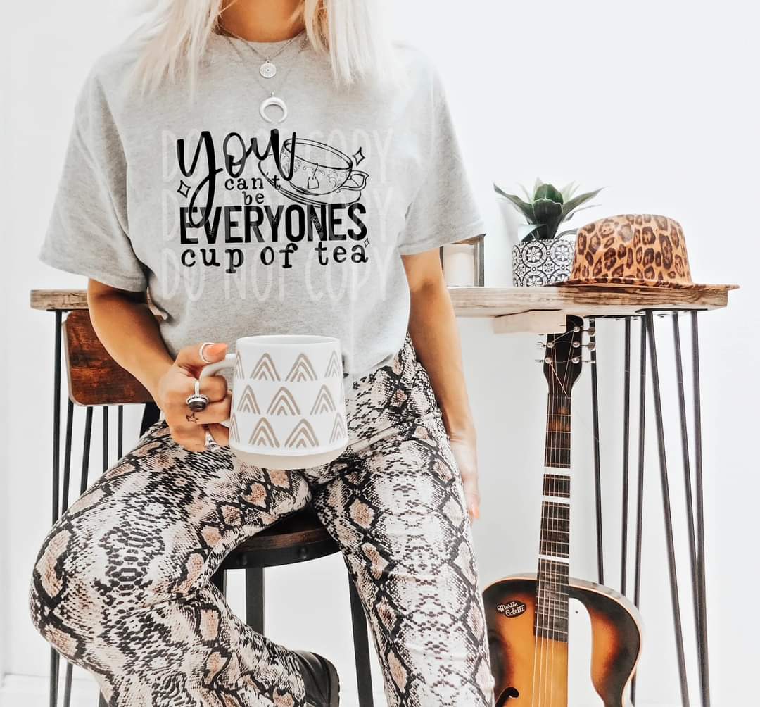 You Can't Be Everyone's Cup Of Tea Tee