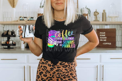 If Coffee Can't Fix It Tee