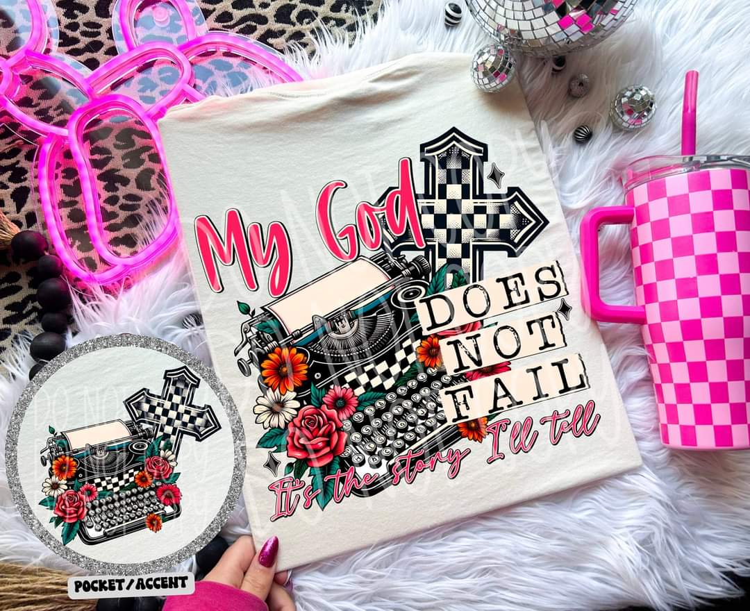 My God Does Not Fail Tee