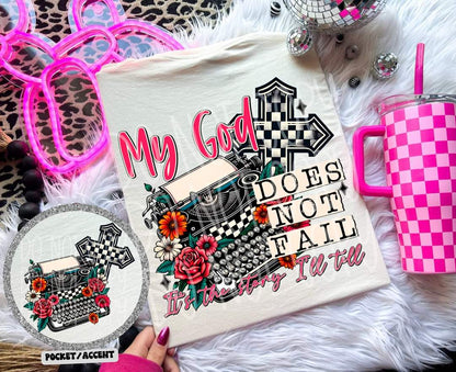 My God Does Not Fail Tee