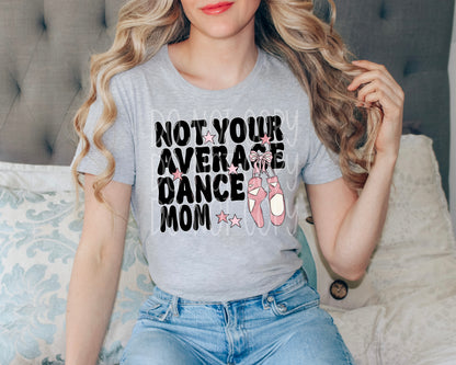 Not Your Average Dance Mom Tee