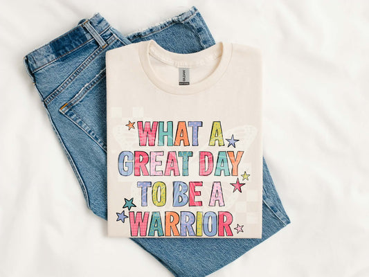 What A Great Day To Be A Warrior Tee
