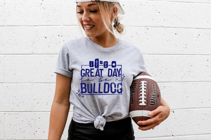 It's A Great Day To Be A Bulldog Tee